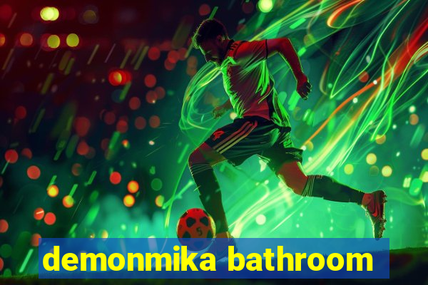 demonmika bathroom